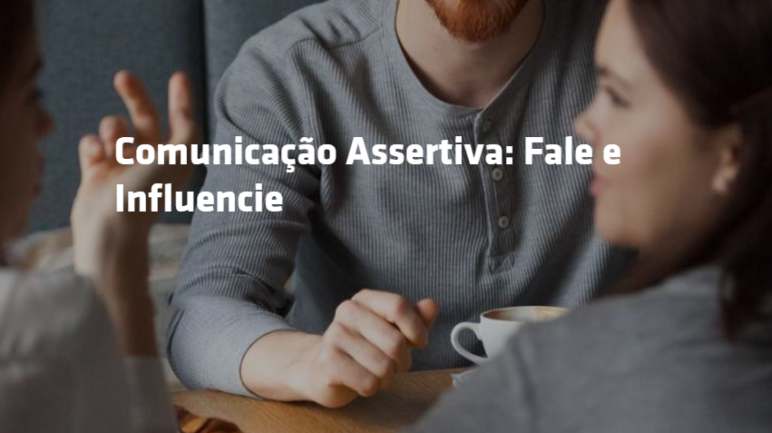 Course Image Comunicação Assertiva: Fale e Influencie